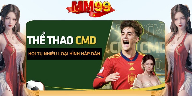 CMD SPORTS Tại MM99 - Sảnh Thể Thao Đẳng Cấp 2026 - eagle96.lol CMD SPORTS Tại MM99 - Sảnh Thể Thao Đẳng Cấp 2026 - eagle96.lol