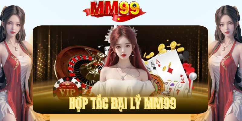 Hợp Tác Đại Lý MM99 Và Kiếm Lợi Nhuận Hoa Hồng Khủng - eagle96.lol Hợp Tác Đại Lý MM99 Và Kiếm Lợi Nhuận Hoa Hồng Khủng - eagle96.lol