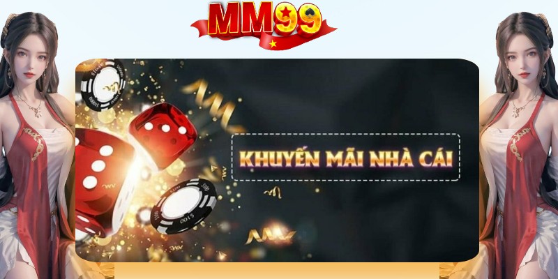 Khuyến Mãi Hot MM99 - Tham Gia Nhận Quà Khủng - eagle96.lol