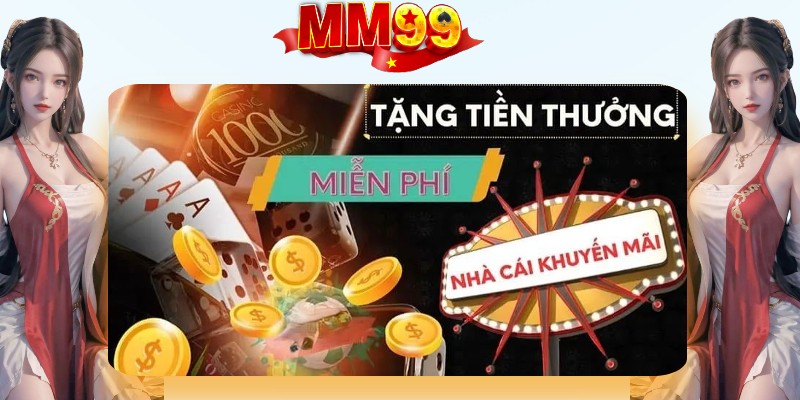 Khuyến Mãi Hot MM99 - Tham Gia Nhận Quà Khủng - eagle96.lol