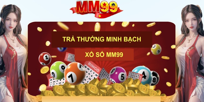 Xổ Số MM99 - Chơi Thật, Trúng Thật, Cơ Hội Luôn Rộng Mở - eagle96.lol