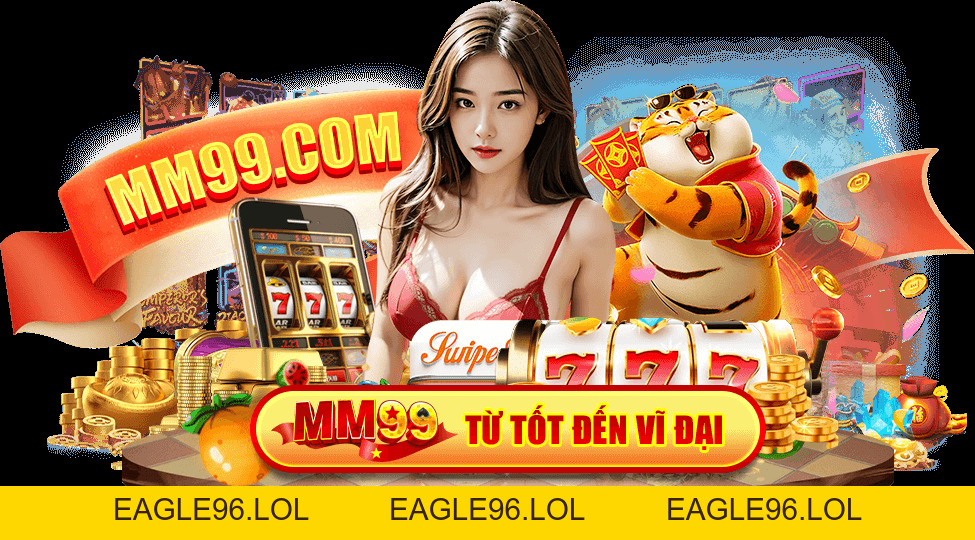 MM99 - Đăng Nhập MM99.COM | Link Trang Chủ Tặng 999k - eagle96.lol